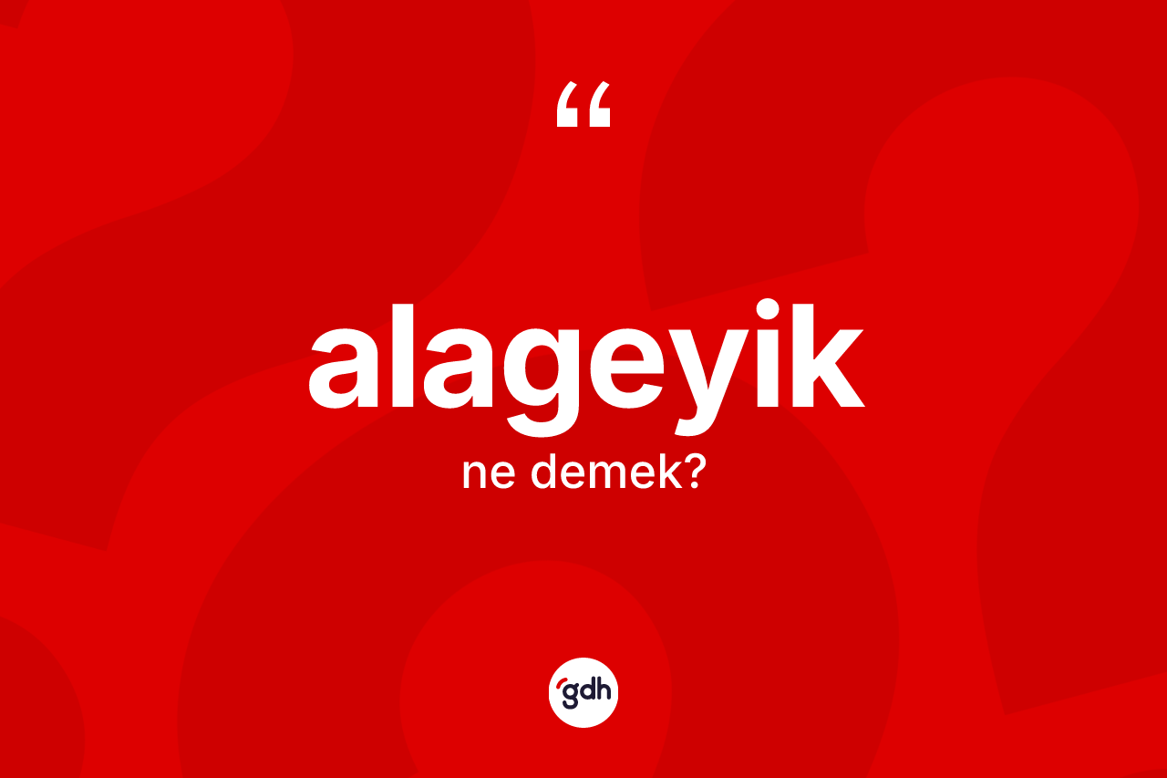 Alageyik kelimesinin sözlükteki tanımı nedir? Alageyiğin sözlükteki anlamı nedir?