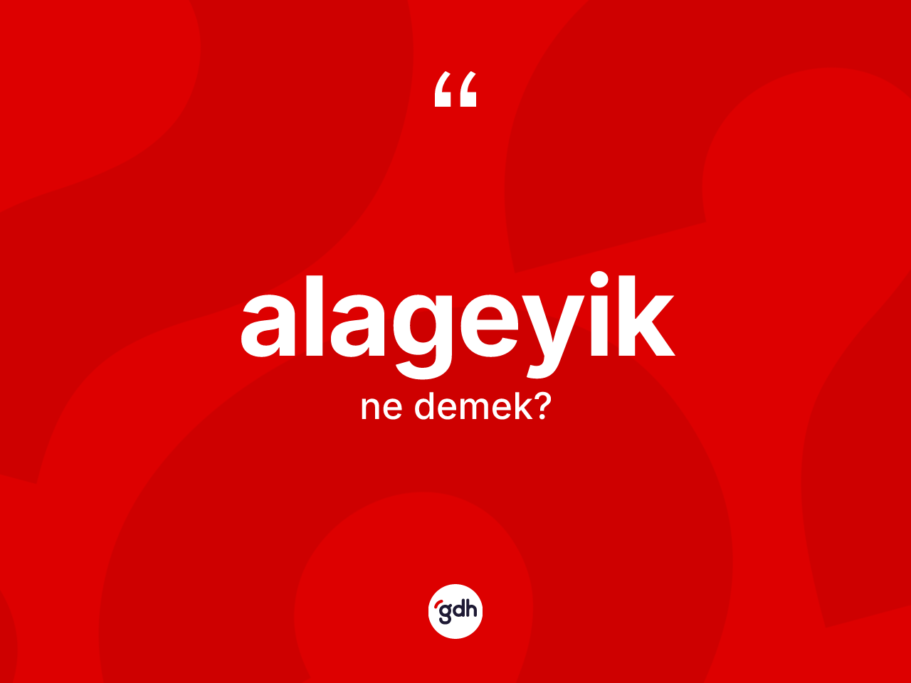 Alageyik kelimesinin sözlükteki tanımı nedir? Alageyiğin sözlükteki anlamı nedir?