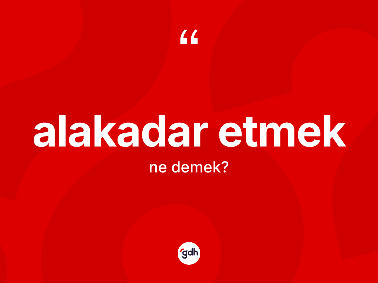 Alakadar etmek ifadesinin kısaca tanımı nedir? Alakadar etmek ifadesi hangi durumlarda kullanılır