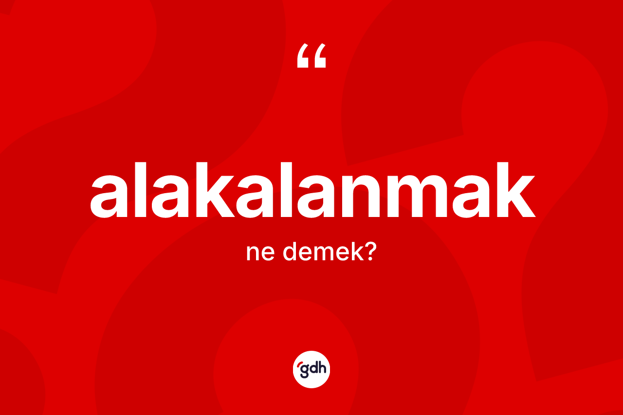 Alakalanmak kelimesi ne demek? Alakalanmağın halk arasındaki kullanımı nasıldır?