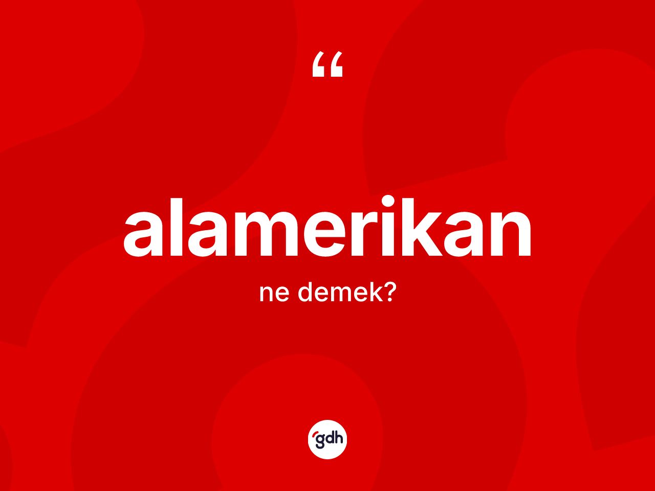 Alamerikan ne anlama gelir? Alamerikan kelimesinin TDK'ya göre açıklaması nedir?