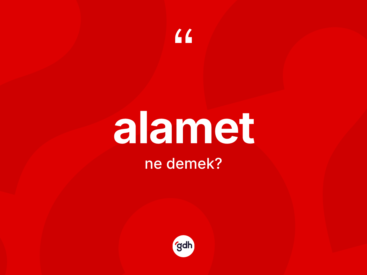 Alamet kelimesinin sözlükteki tanımı nedir? Alamet kelimesinin özellikleri nelerdir?