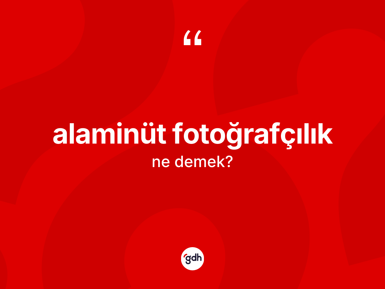 Alaminüt fotoğrafçılık ne demek? Alaminüt fotoğrafçılığın TDK'ya göre anlamı nedir?