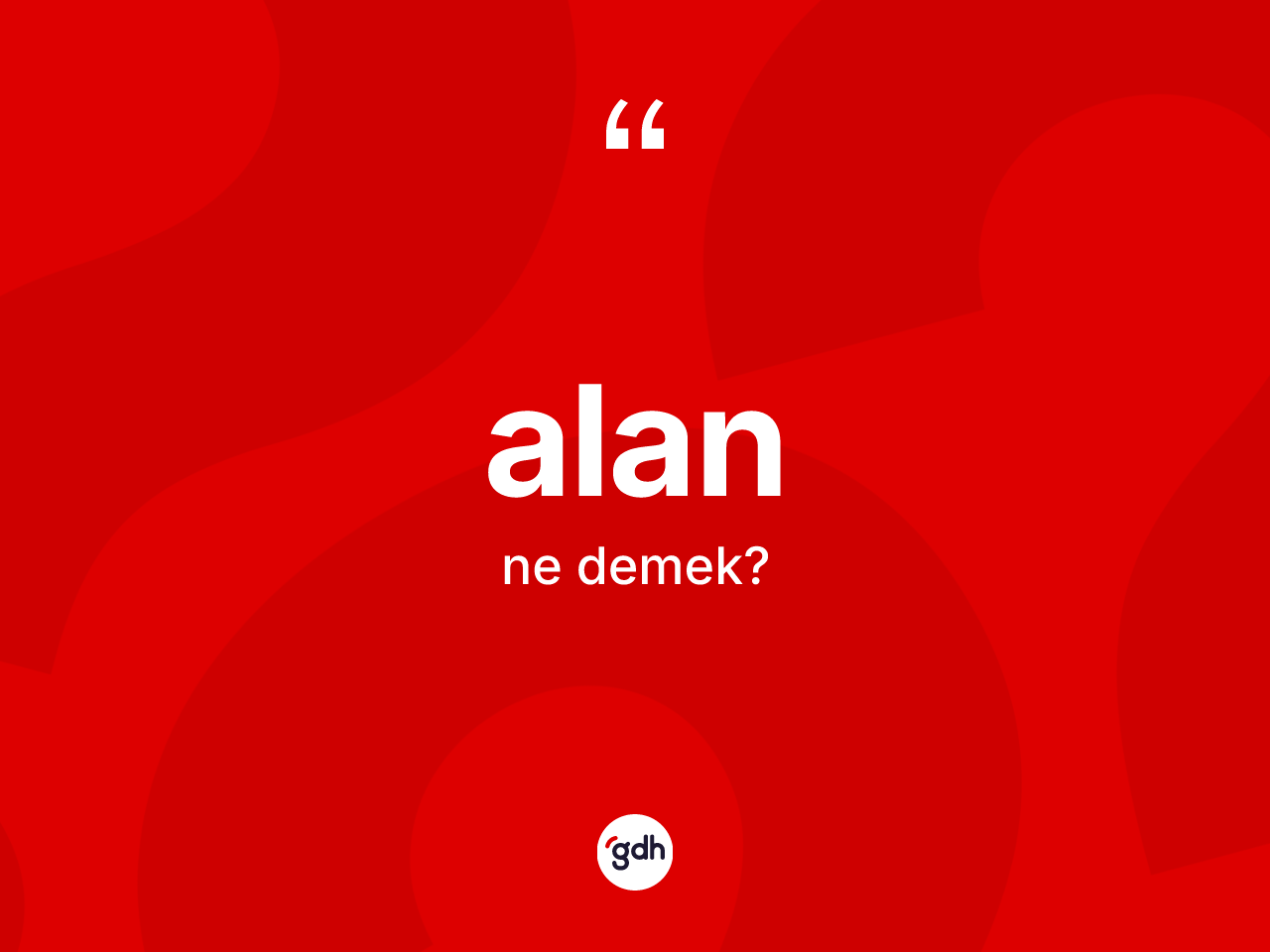 Alan kelimesinin anlamı nedir? Alan kelimesinin TDK anlamı nedir?