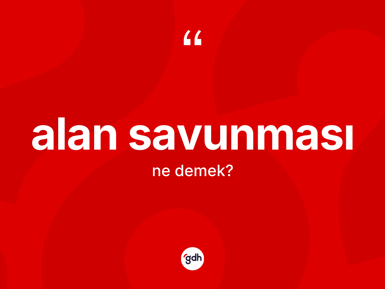 Alan savunması nedir? Alan savunması kelimesinin kaç farklı anlamı var?