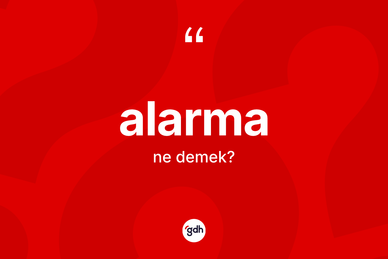 Alarma kelimesi nedir? Alarma kelimesinin özellikleri nelerdir?