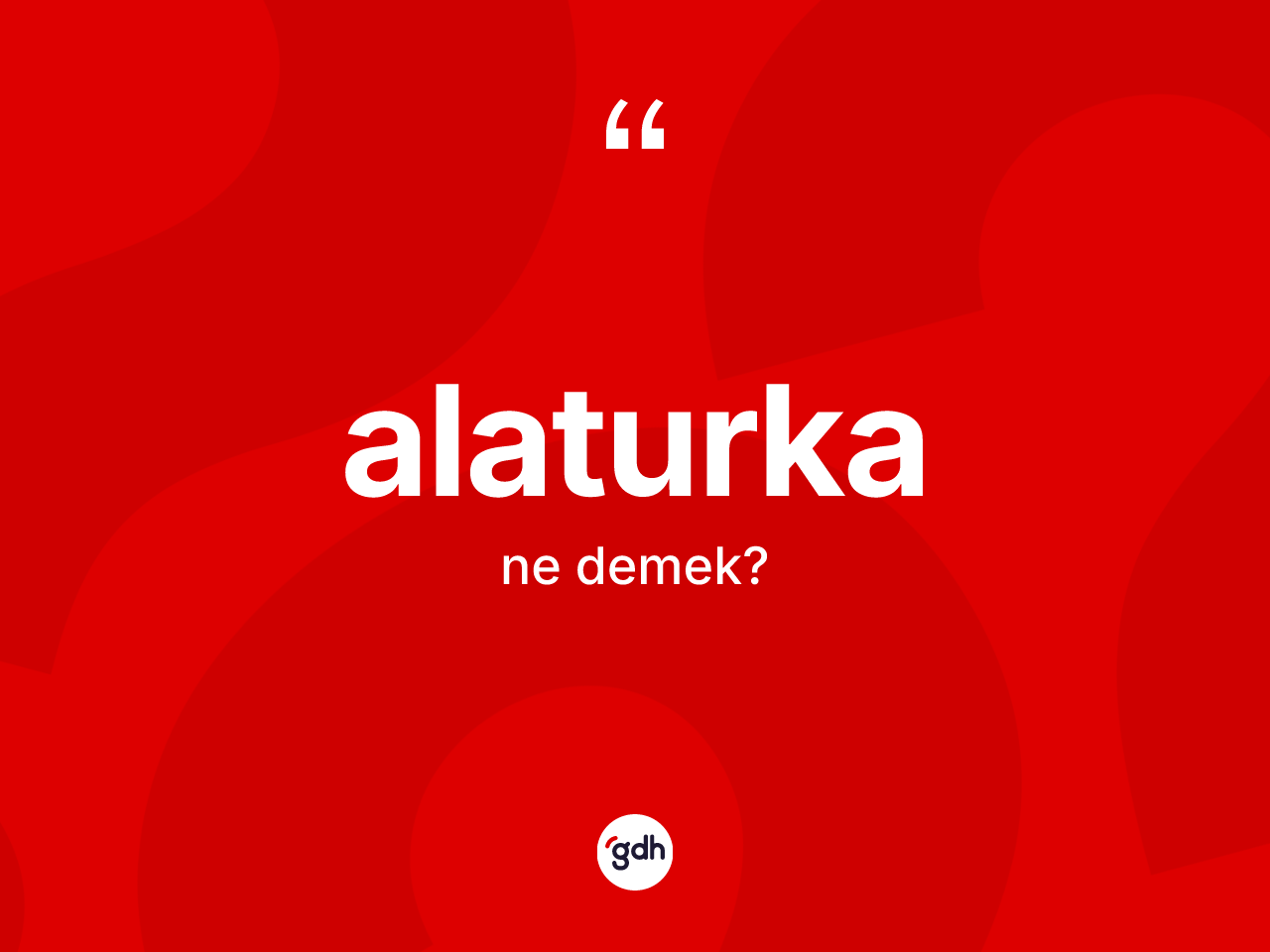 Alaturka kelimesi ne demek? Alaturkanın TDK'ya göre anlamı nedir?