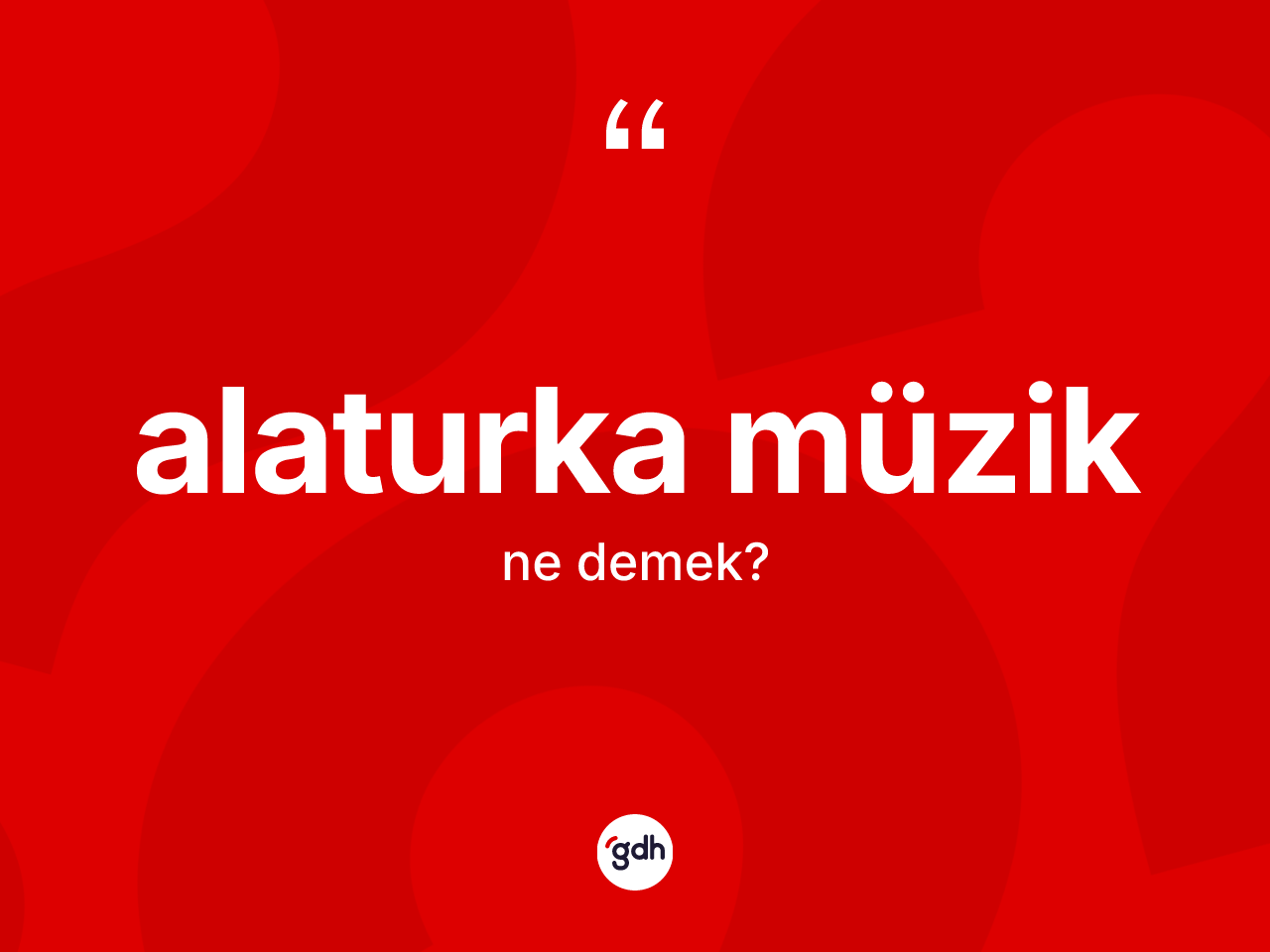 Alaturka müzik kelimesi nedir? Alaturka müziğin sözlükteki anlamı nedir?