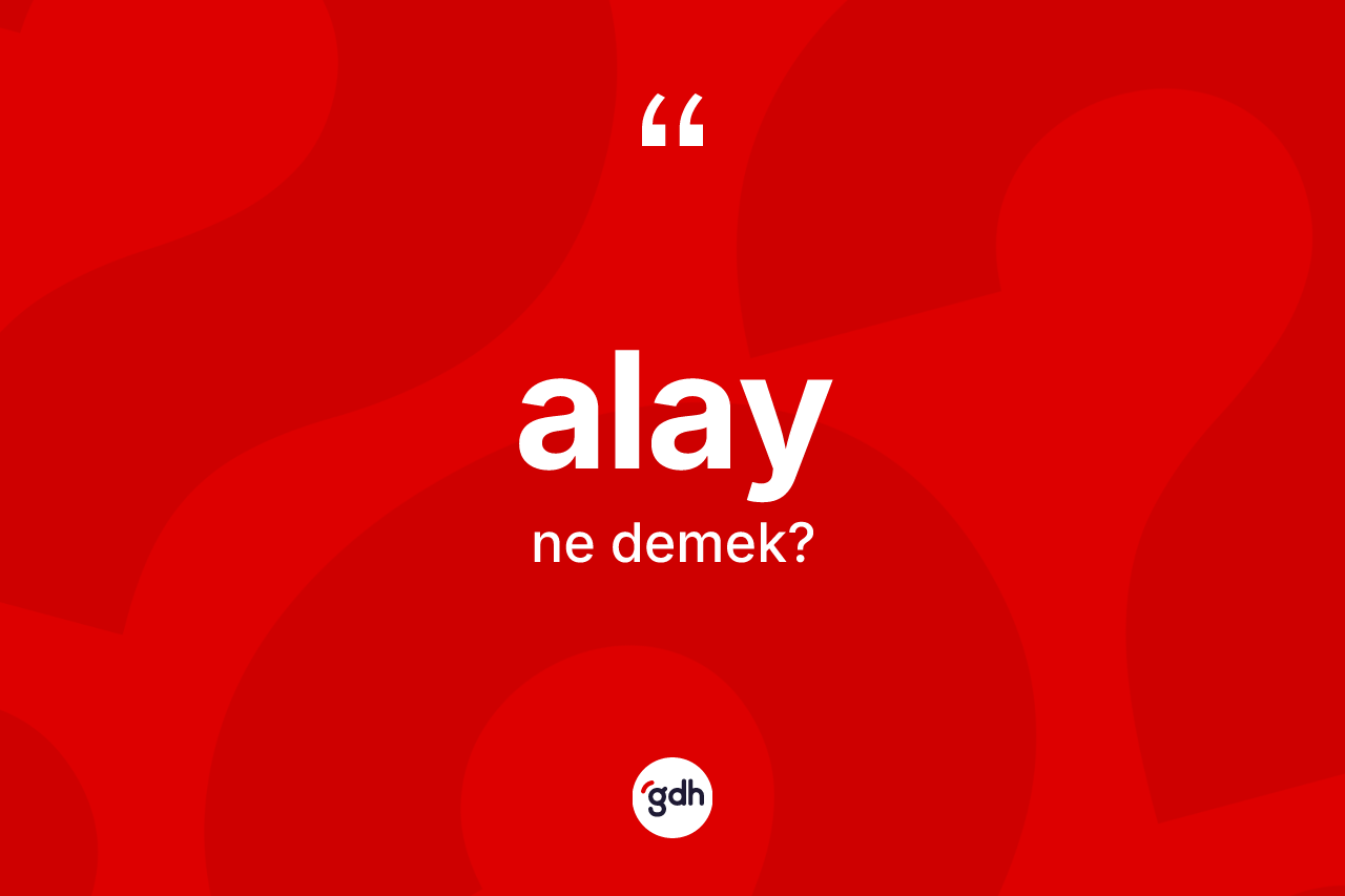 Alay kelimesinin tanımı nedir? Alay kelimesinin TDK'ya göre açıklaması nedir?
