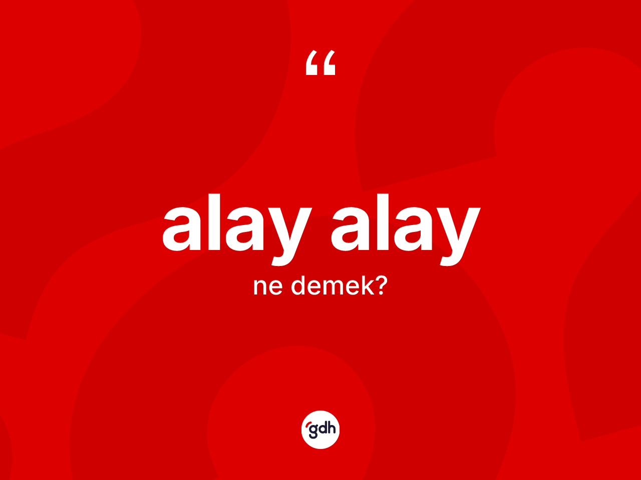 Alay alay kelimesi nedir? Alay alayın sözlükteki anlamı nedir?