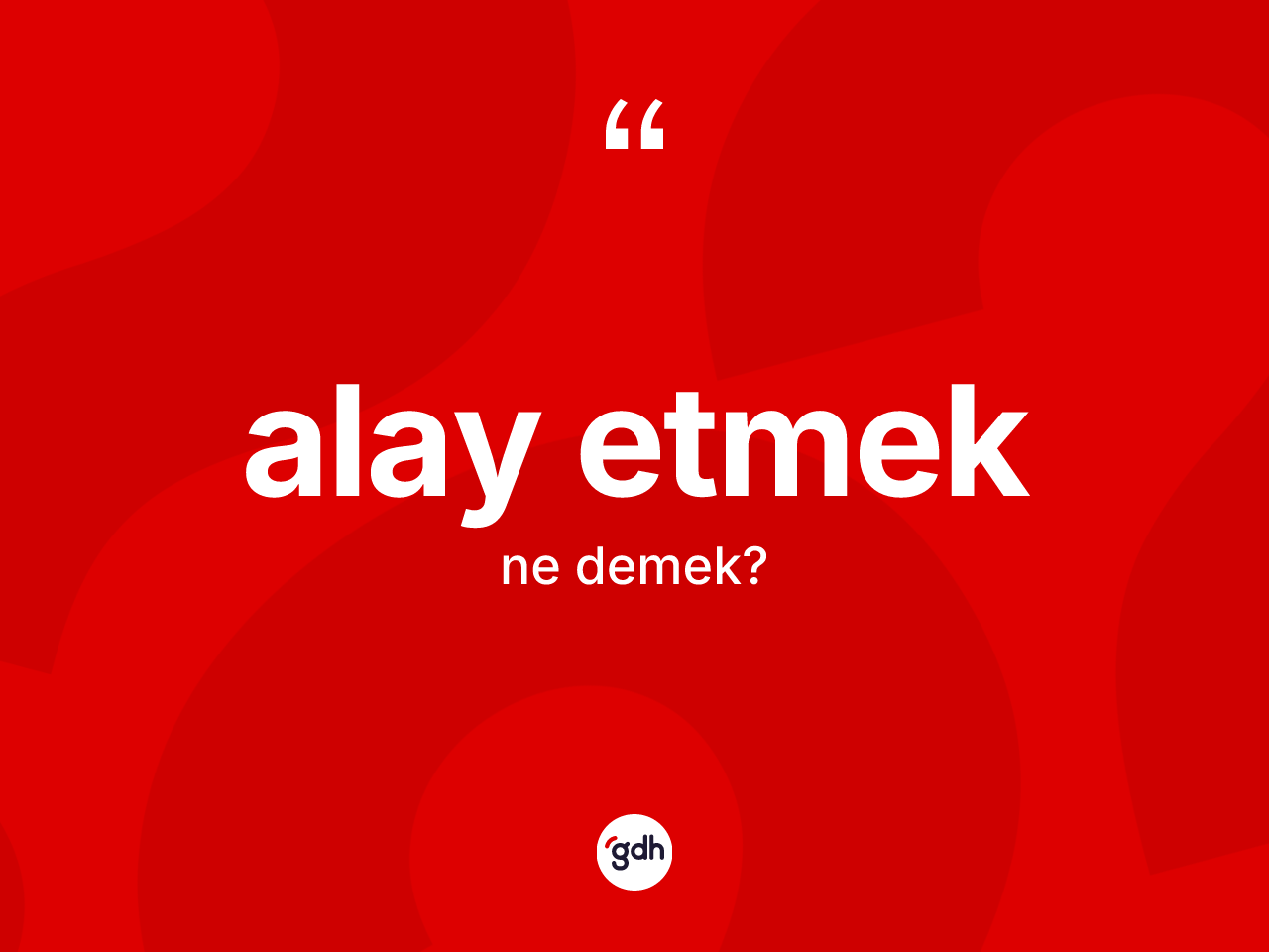 Alay etmek ifadesinin tanımı nedir? Alay etmek sözü nerede kullanılır?