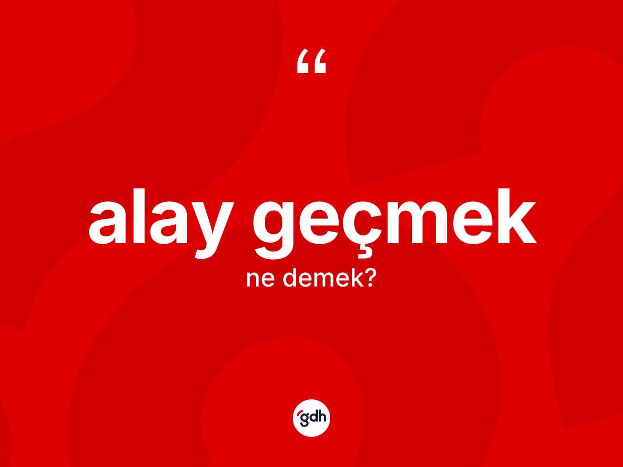 Alay geçmek ifadesinin sözlükteki anlamı nedir? Alay geçmek ifadesinin TDK'ya göre açıklaması nedir?