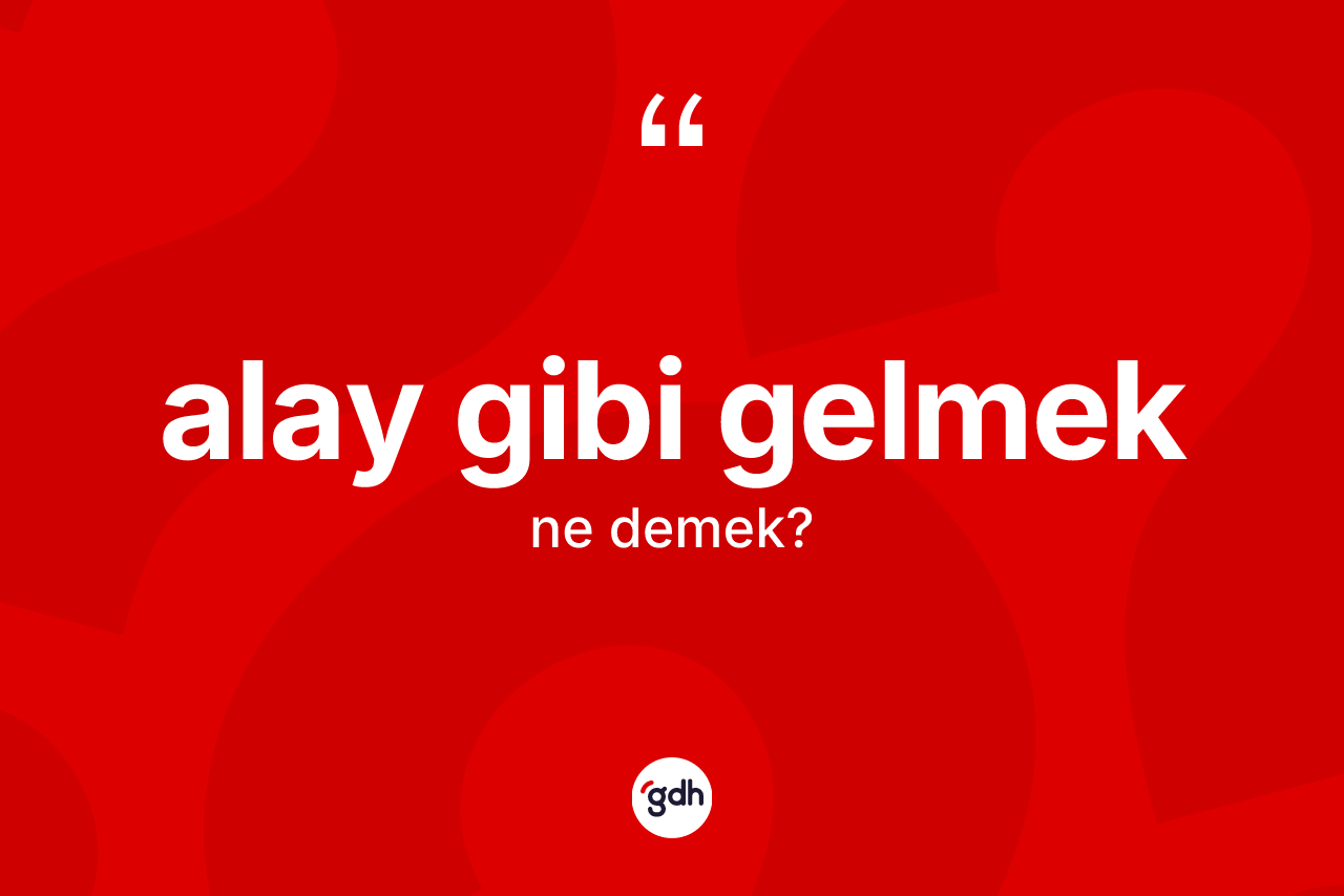 Alay gibi gelmek ifadesinin tanımı nedir? Alay gibi gelmek sözünün sözlük anlamı nedir?