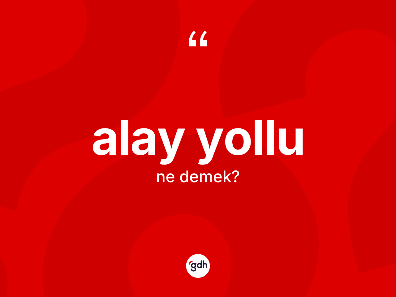 Alay yollu kelimesi ne demek? Alay yollu kelimesinin kaç farklı anlamı var?