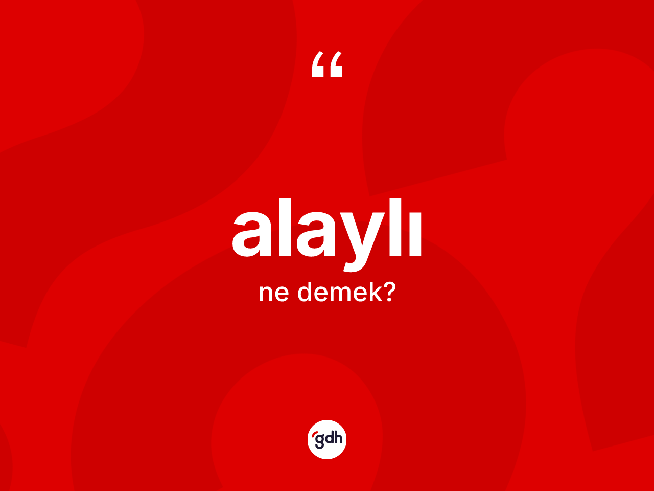 Alaylı kelimesinin tanımı nedir? Alaylı kelimesinin özellikleri nelerdir?