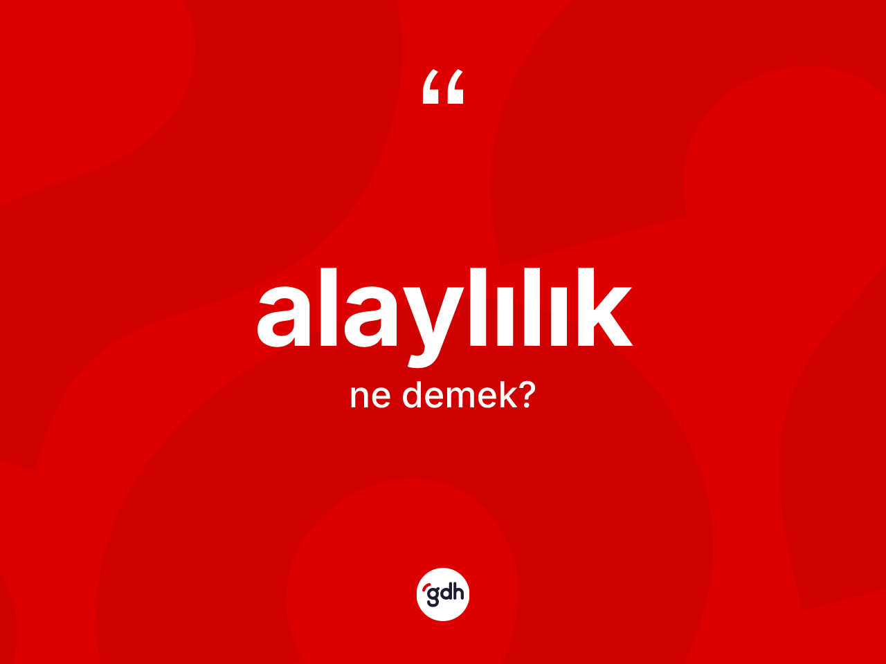 Alaylılık nedir? Alaylılığın kısaca tanımı nedir?