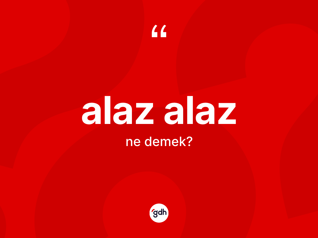 Alaz alaz ne anlama gelir? Alaz alazın TDK'ya göre anlamı nedir?