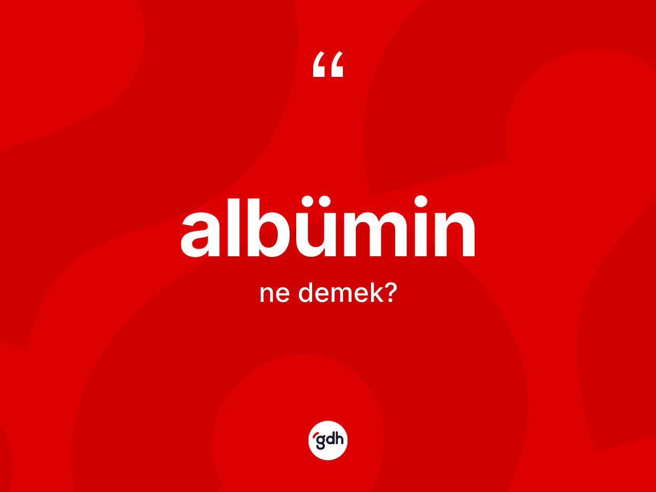 Albümin nedir? Albüminin TDK'ya göre anlamı nedir?