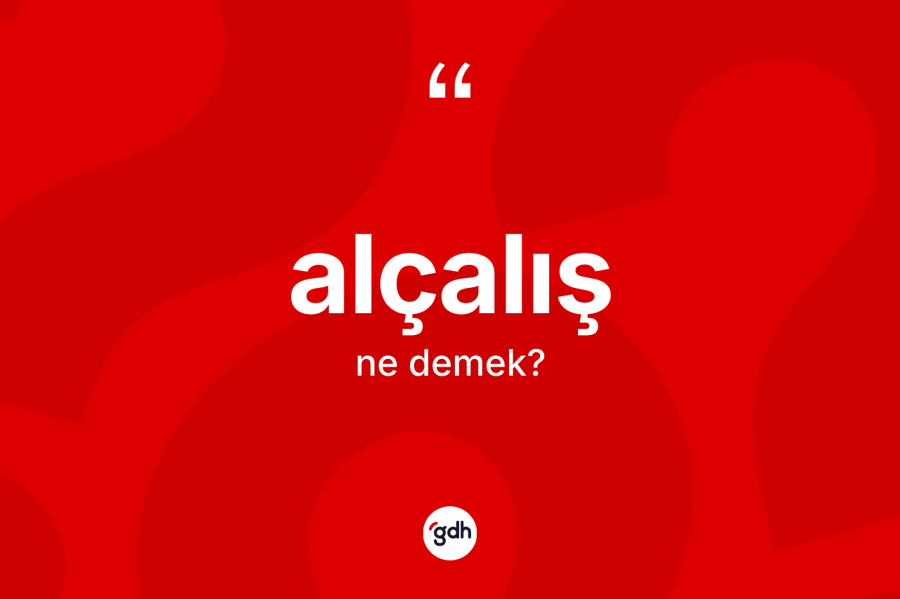 Alçalış kelimesinin tanımı nedir? Alçalışın sözlükteki anlamı nedir?