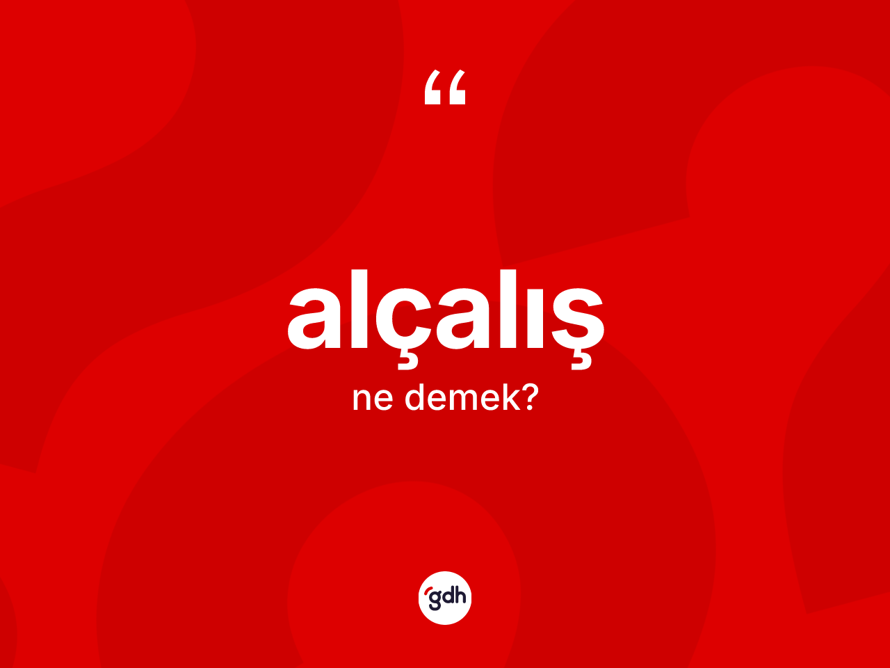 Alçalış kelimesinin tanımı nedir? Alçalışın sözlükteki anlamı nedir?