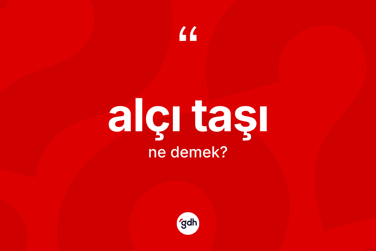 Alçı taşı kelimesi ne anlama gelir?