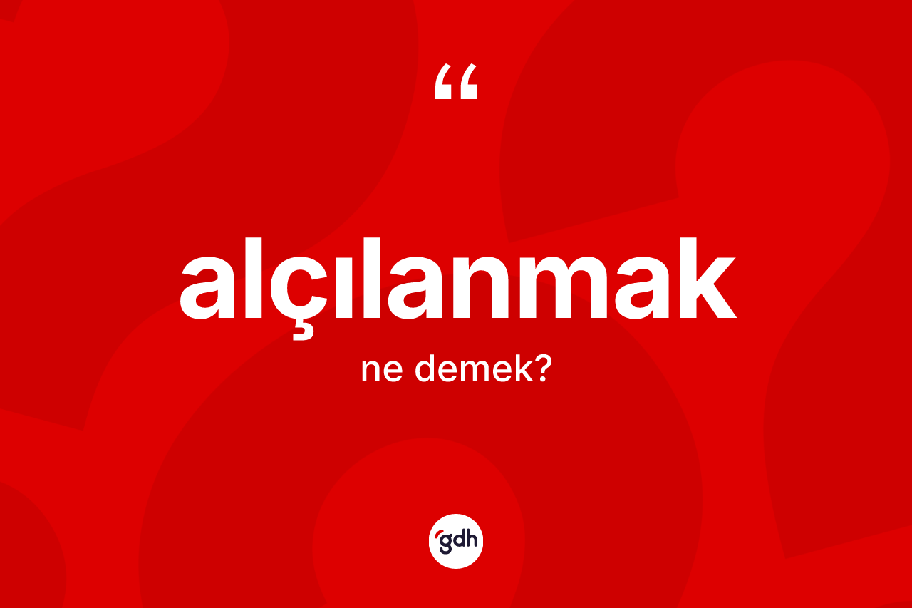 Alçılanmak nedir? Alçılanmağın halk arasındaki kullanımı nasıldır?