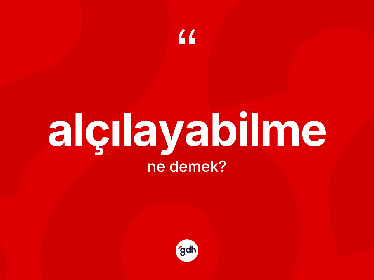 Alçılayabilme ne anlama gelir? Alçılayabilmenin halk arasındaki kullanımı nasıldır?
