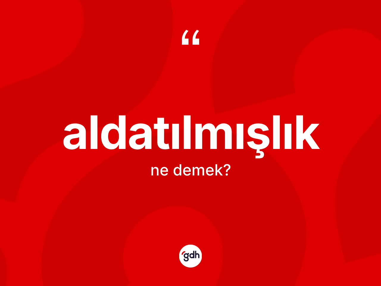 Aldatılmışlık kelimesi nedir? Aldatılmışlığın halk arasındaki kullanımı nasıldır?