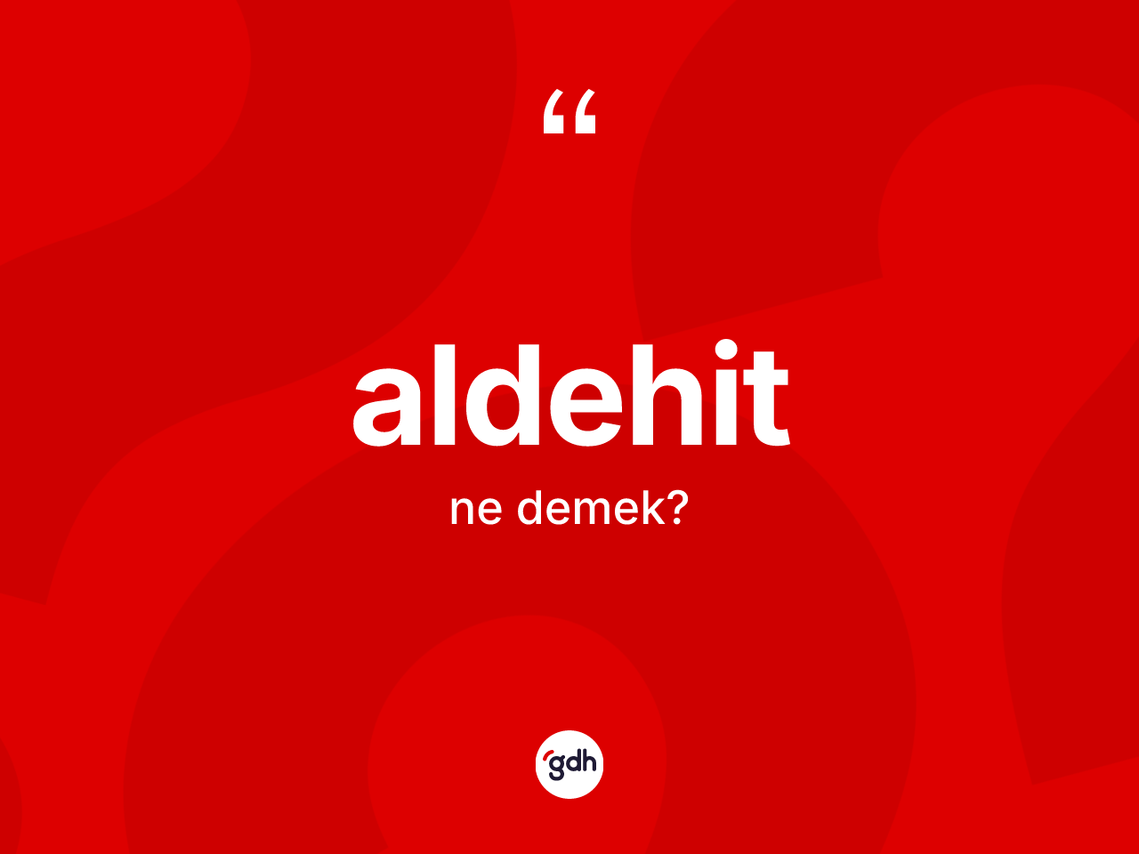 Aldehit kelimesi nedir? Aldehit kelimesinin TDK'ya göre açıklaması nedir?
