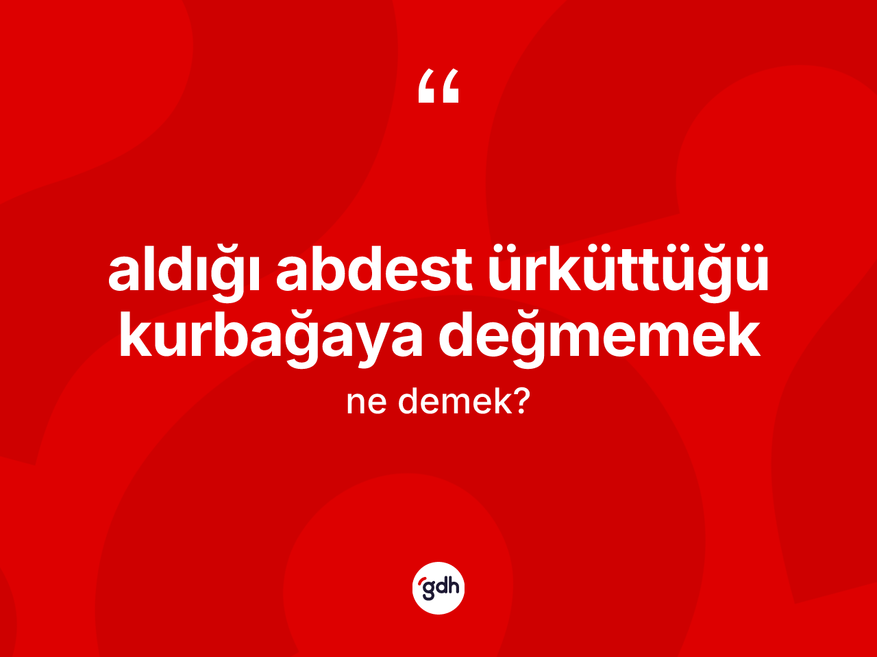 Aldığı abdest ürküttüğü kurbağaya değmemek nedir? Aldığı abdest ürküttüğü kurbağaya değmemek ifadesi nerede kullanılır?