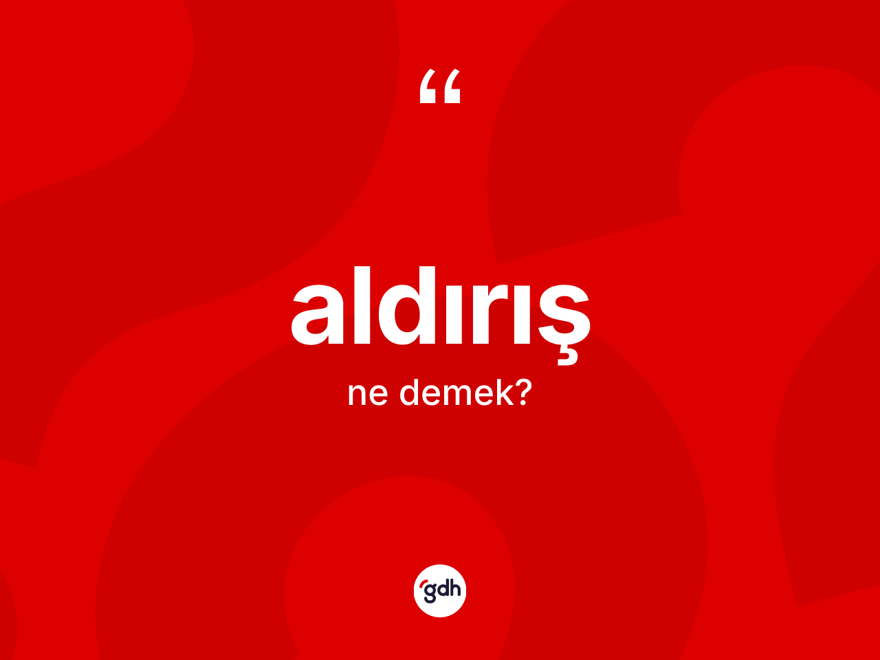 Aldırış ne demek? Aldırışın TDK'ya göre anlamı nedir?