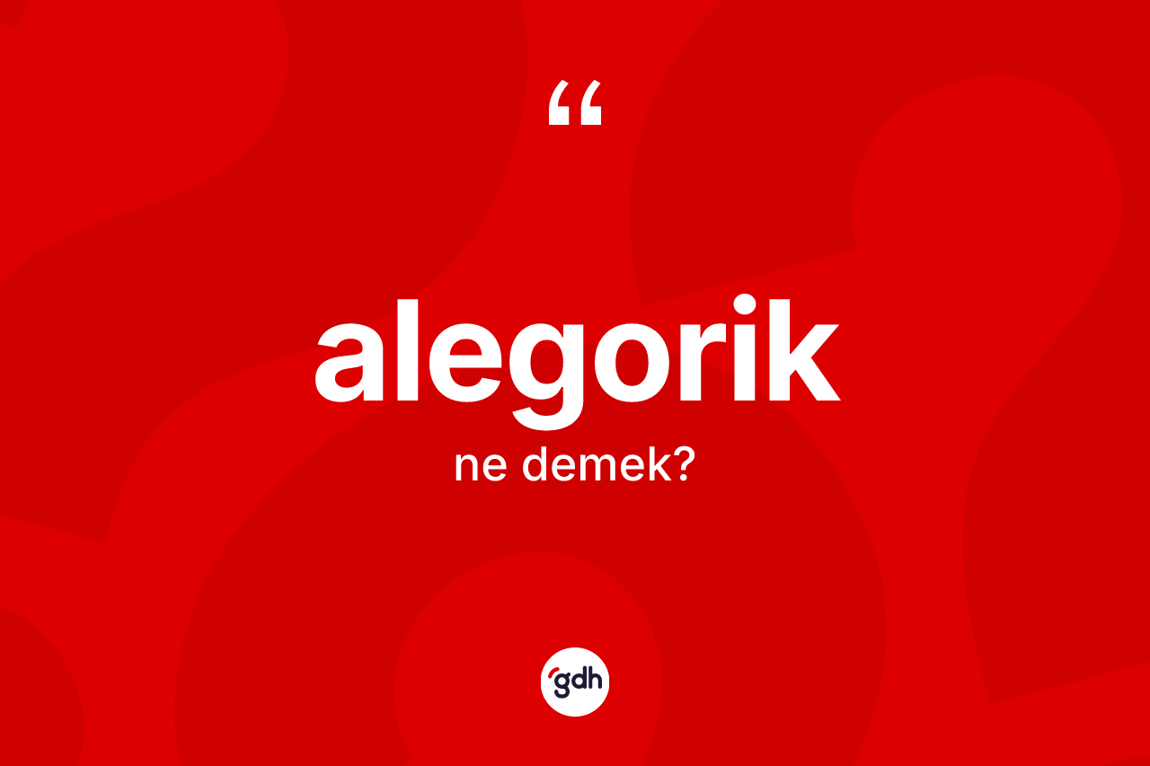 Alegorik kelimesi ne demek?