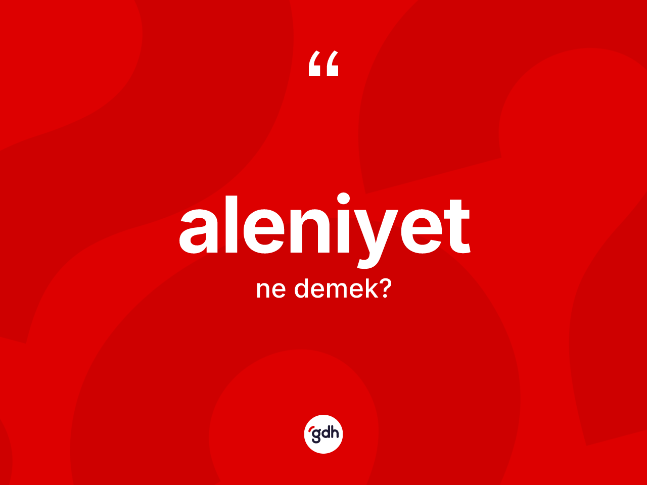 Aleniyet kelimesinin anlamı nedir? Aleniyetin halk arasındaki kullanımı nasıldır?