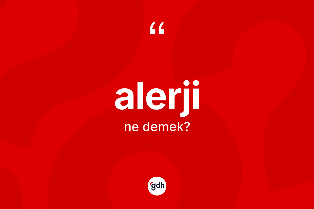 Alerji kelimesi ne demek?