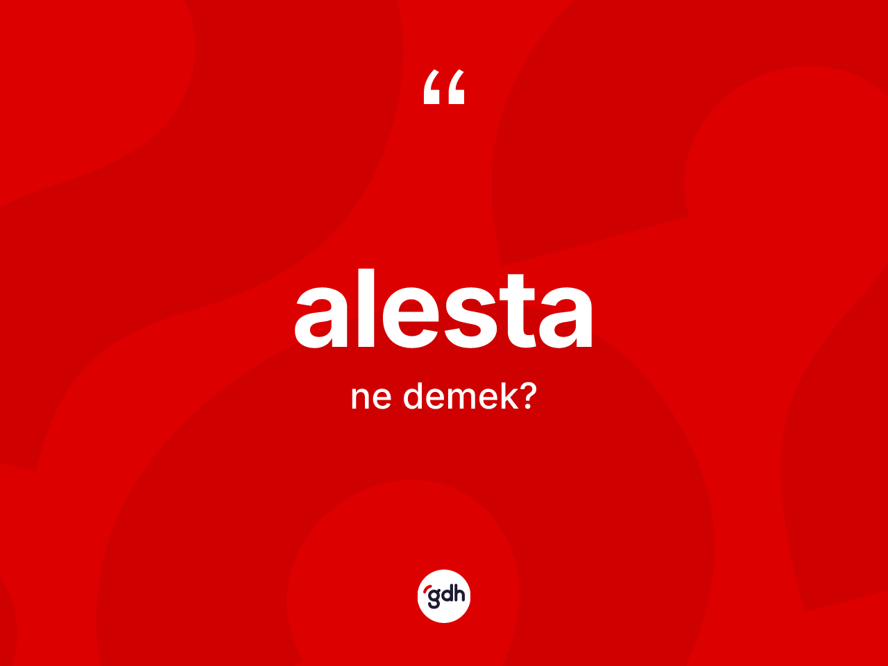 Alesta kelimesi ne anlama gelir? Alesta kelimesinin özellikleri nelerdir?