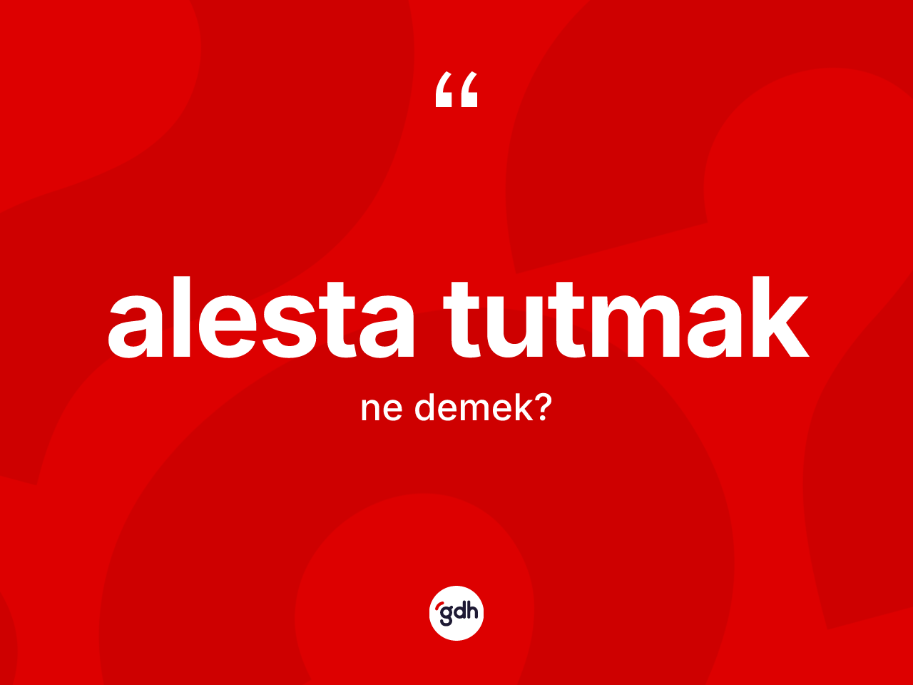 Alesta tutmak ifadesi ne demektir? Alesta tutmak ifadesi nerede kullanılır?