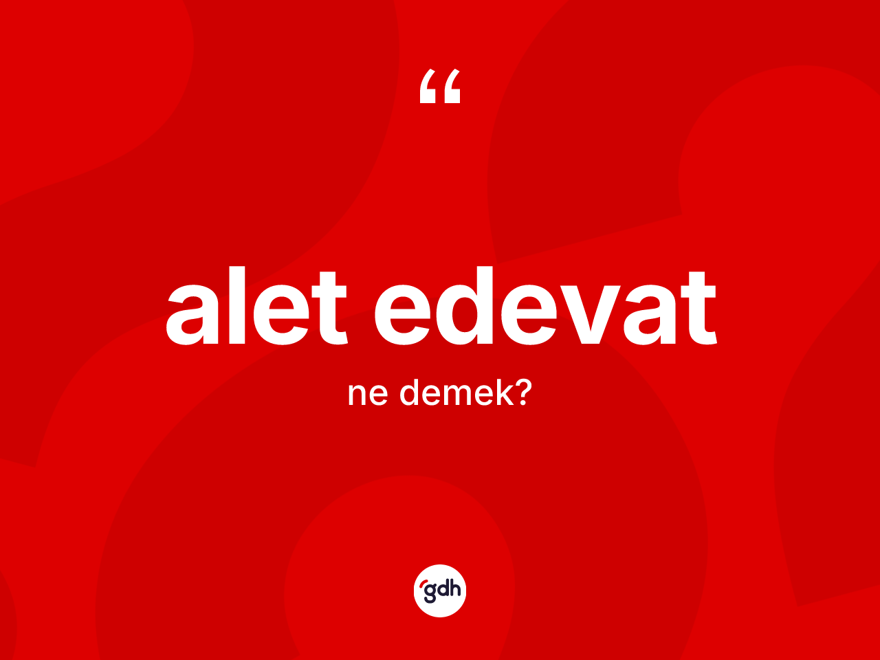 Alet edevat kelimesi ne anlama gelir? Alet edevat kelimesinin kaç farklı anlamı var?