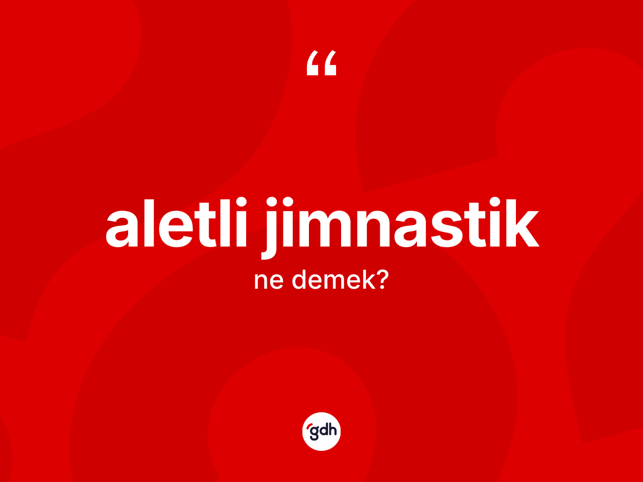 Aletli jimnastik kelimesinin sözlükteki tanımı nedir? Aletli jimnastiğin TDK'ya göre anlamı nedir?