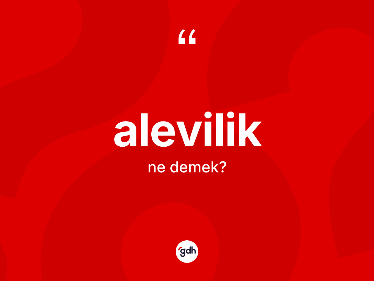 Alevilik kelimesinin anlamı nedir? Alevilik kelimesinin TDK anlamı nedir?