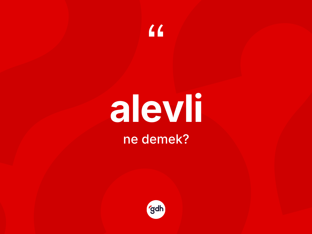 Alevli kelimesi ne demek? Alevli kelimesinin TDK'ya göre açıklaması nedir?