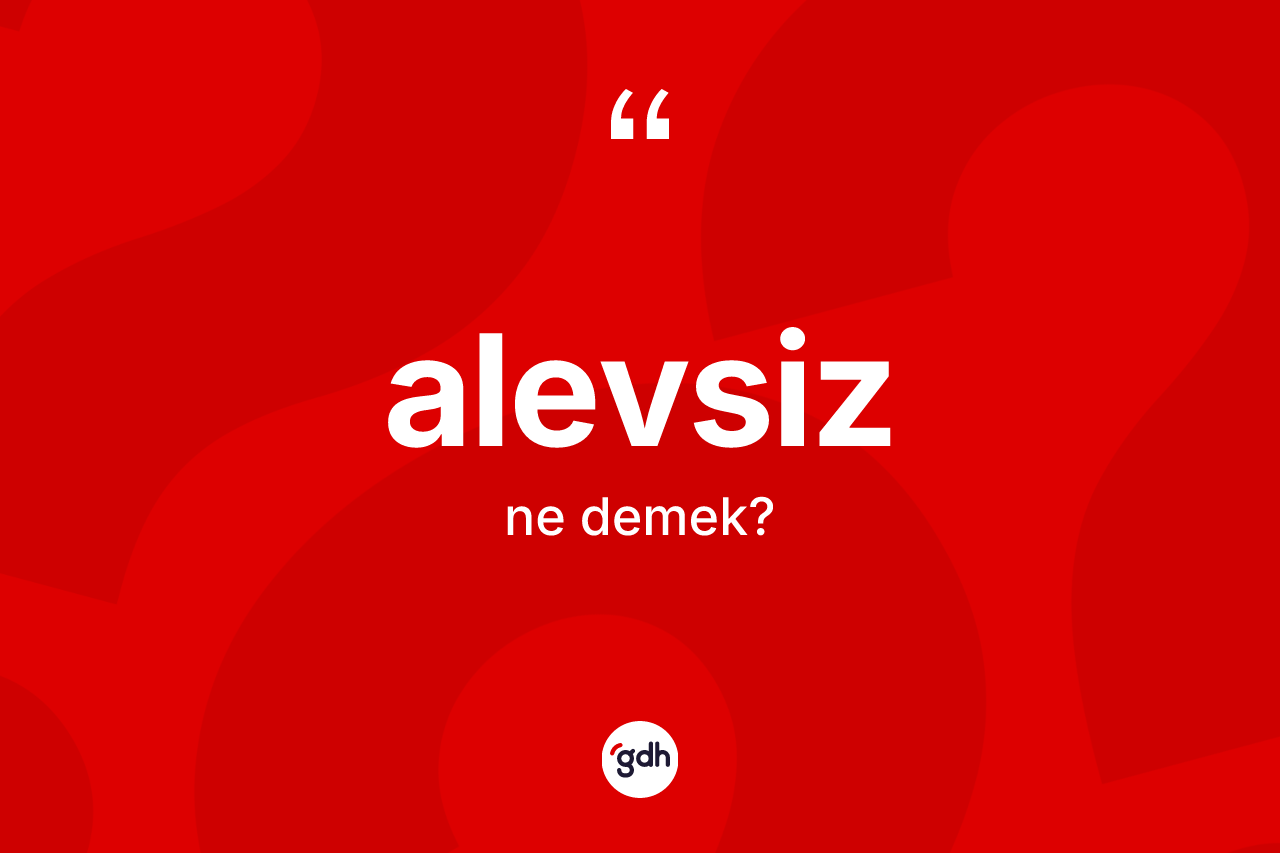 Alevsiz kelimesinin anlamı nedir?