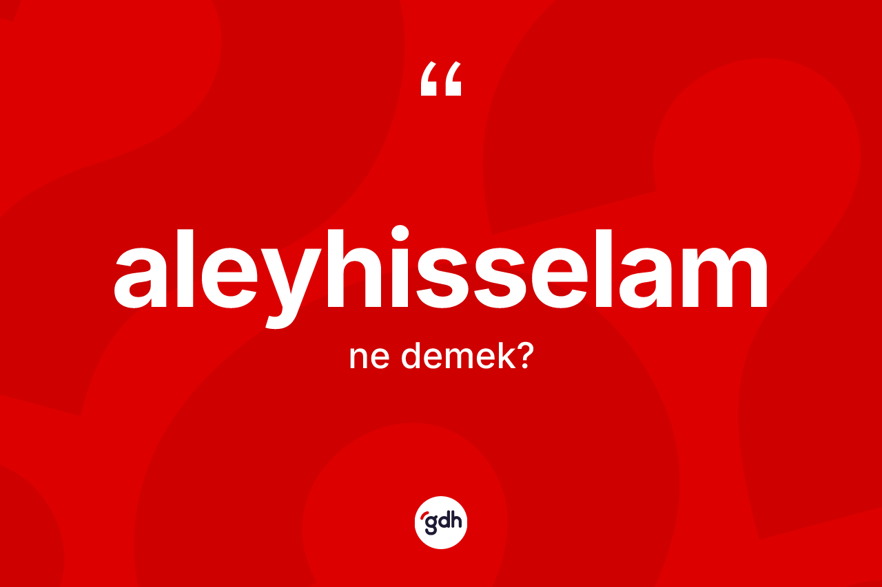 Aleyhisselam  kelimesinin sözlükteki tanımı nedir? Aleyhisselam  kelimesinin özellikleri nelerdir?