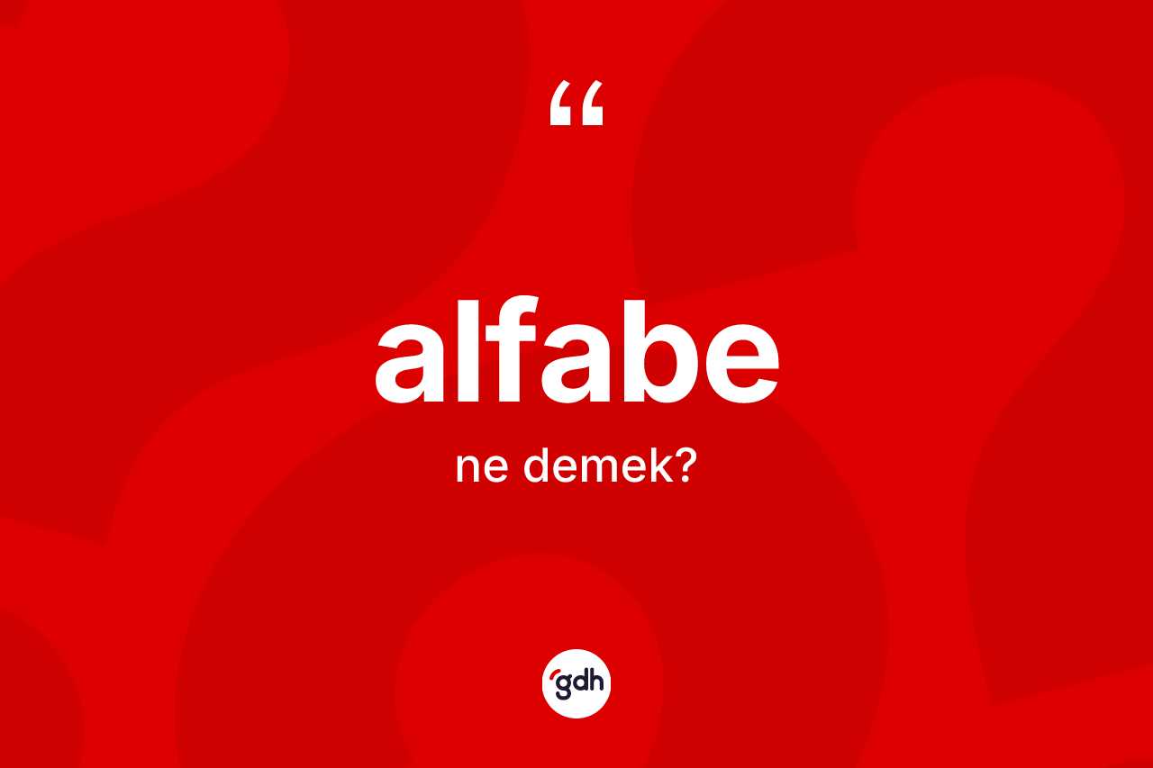 Alfabe kelimesi nedir?