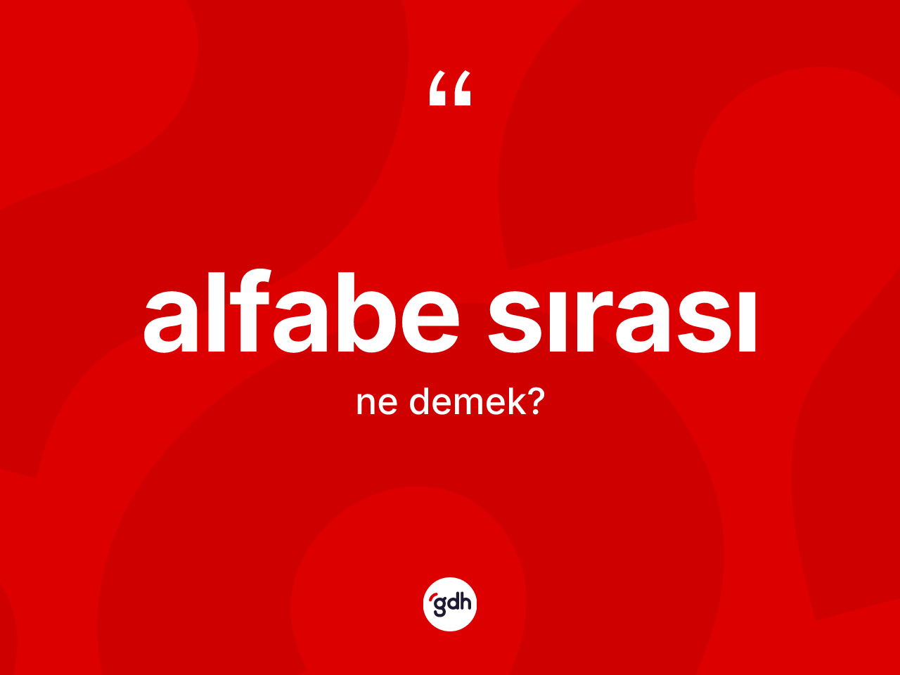 Alfabe sırası kelimesi ne demek? Alfabe sırası kelimesinin özellikleri nelerdir?
