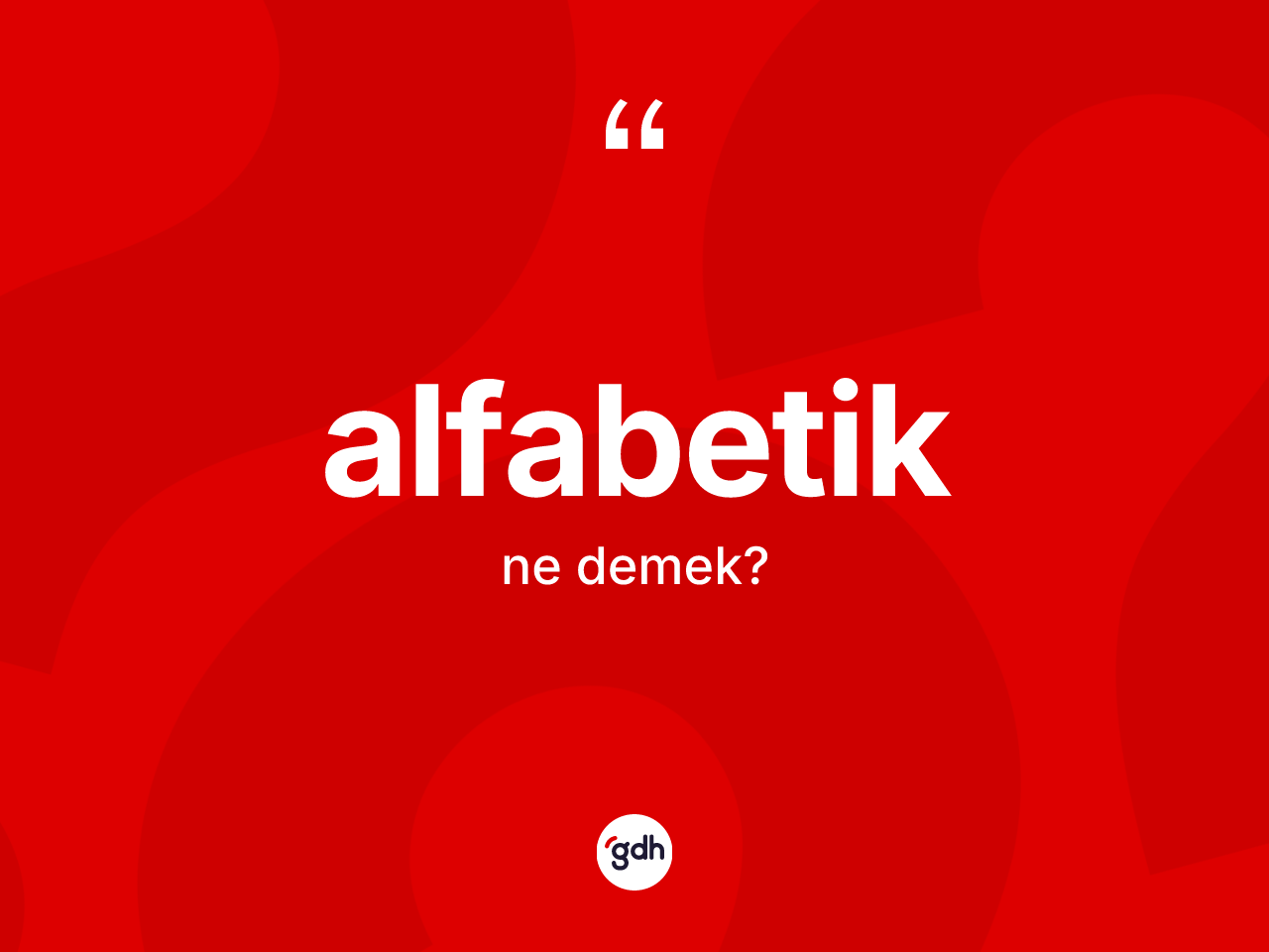 Alfabetik kelimesi nedir? Alfabetiğin halk arasındaki kullanımı nasıldır?