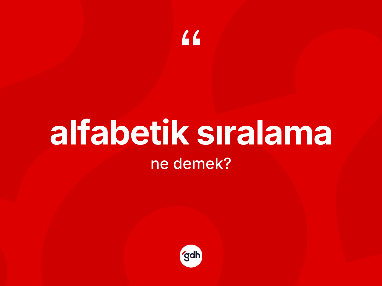 Alfabetik sıralama kelimesinin anlamı nedir? Alfabetik sıralama kelimesinin TDK'ya göre açıklaması nedir?