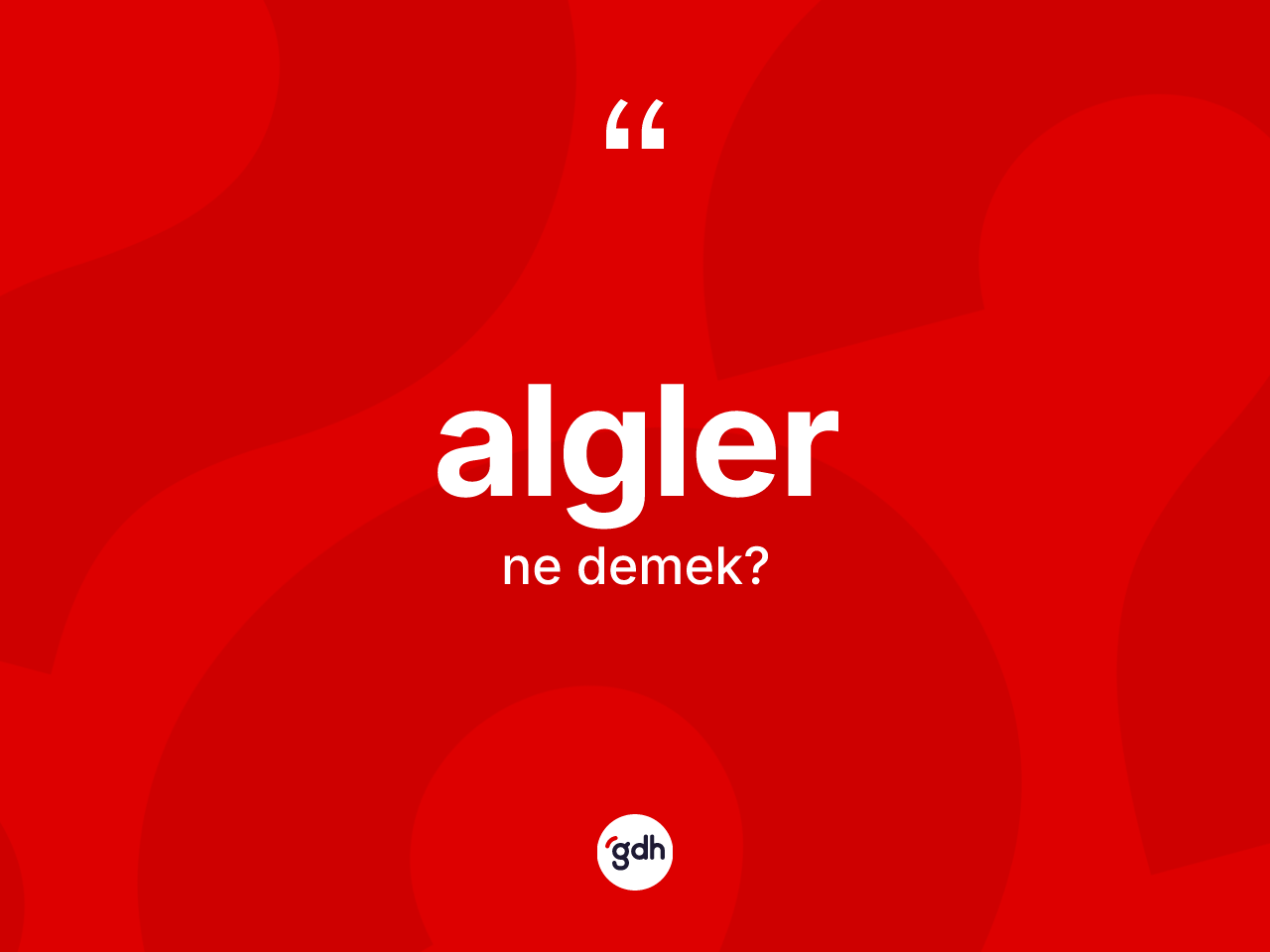 Algler kelimesi ne anlama gelir? Alglerin TDK'ya göre anlamı nedir?