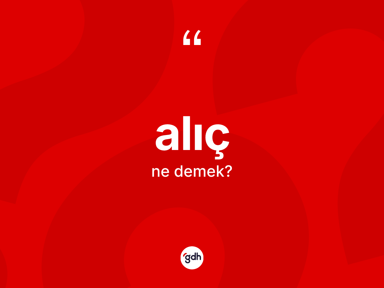 Alıç kelimesinin sözlükteki tanımı nedir? Alıcın TDK'ya göre anlamı nedir?