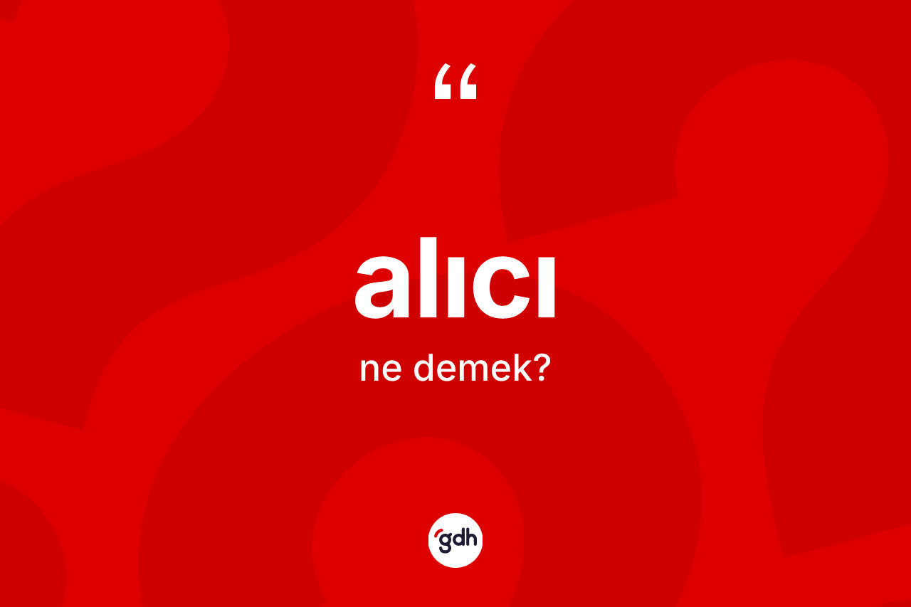 Alıcı kelimesi ne anlama gelir?