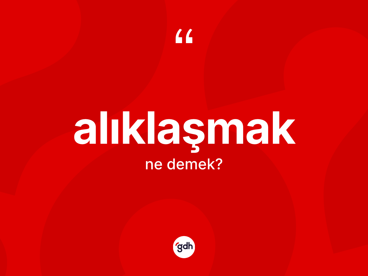 Alıklaşmak kelimesi ne demek? Alıklaşmak kelimesinin TDK'ya göre açıklaması nedir?